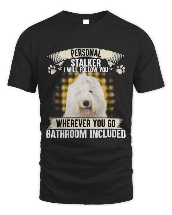 Personal Stalker I Will Follow You Old English Sheepdog Copy