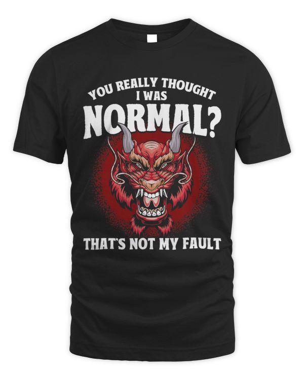 Dragon You Really Thought I Was Normal Grumpy Dragon
