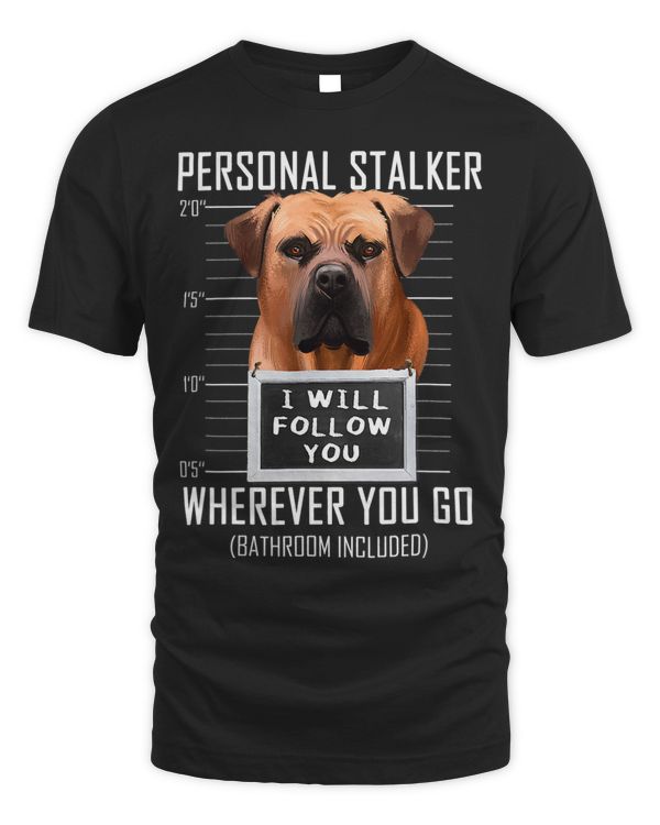 Personal Stalker Dog Boerboel I Will Follow You Mugshot 51
