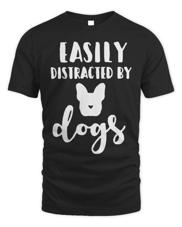 Easily Distracted By Dogs Funny Saying Pet Lover Dog Mom