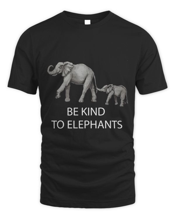 Elephants Be Kind To Animals Men Women Boys Girls