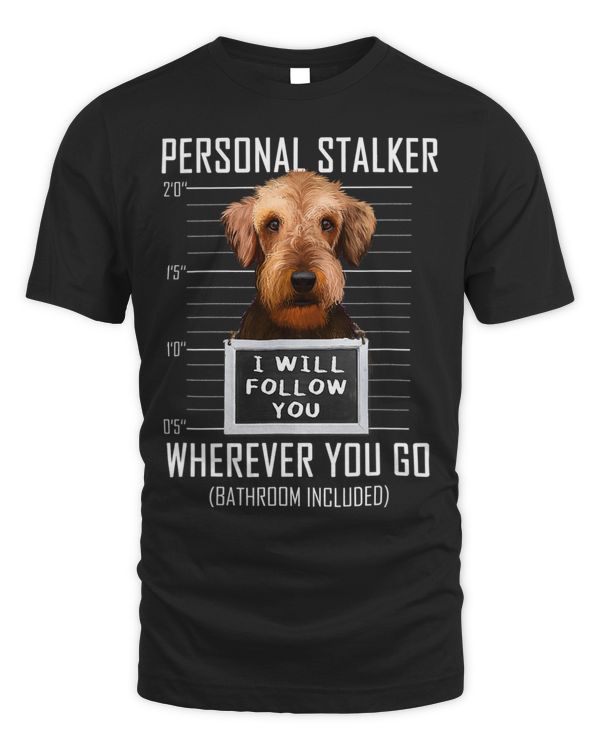 Personal Stalker Dog Airedale Terrier I Will Follow You Jail 4