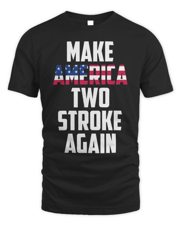 Make America Two Stroke Again Bikers Motorcycle 68