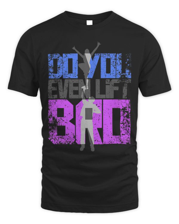 Cool Do You Even Lift Bro Cheerleading TShirt Gift Men