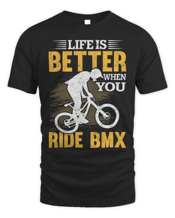 Mens Life Is Better When You Ride Bmx