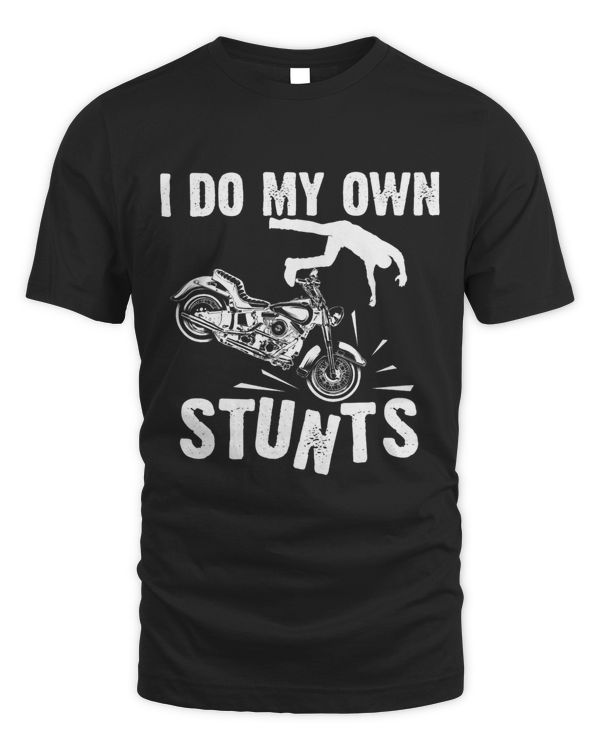 Funny I Do My Own Stunts Cool Motorcycle Gift For Men Women 3