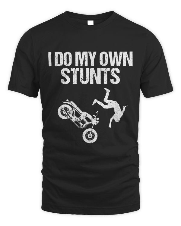 Funny I Do My Own Stunts Cool Motorcycle Gift For Men Women
