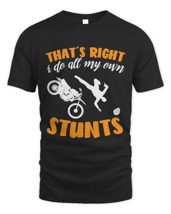 Funny Thats Right I Do All My Own Stunts Motorcycle Rider