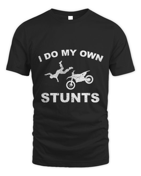 I Do My Own Stunts s I Funny Motorcycle Stuntmen Gift