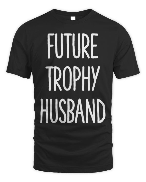 Mens Future Trophy Husband Fiance 2018 Spouse Shirt Gift