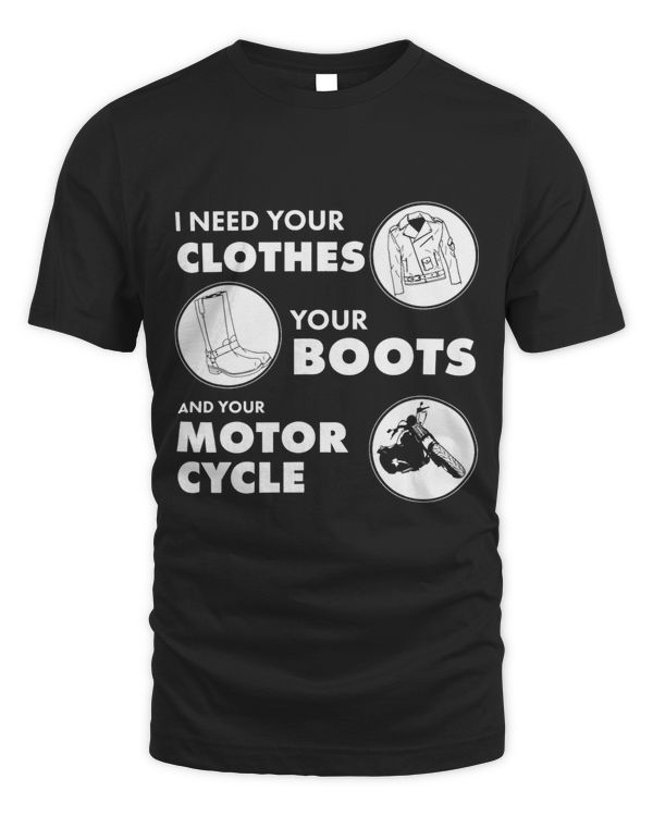 I Need Your Clothes Your Boots and your Motorcycle Quote