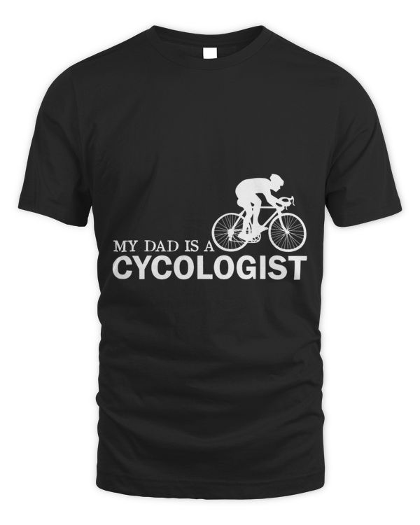 Funny my dad is a cycologist basic shirt tees