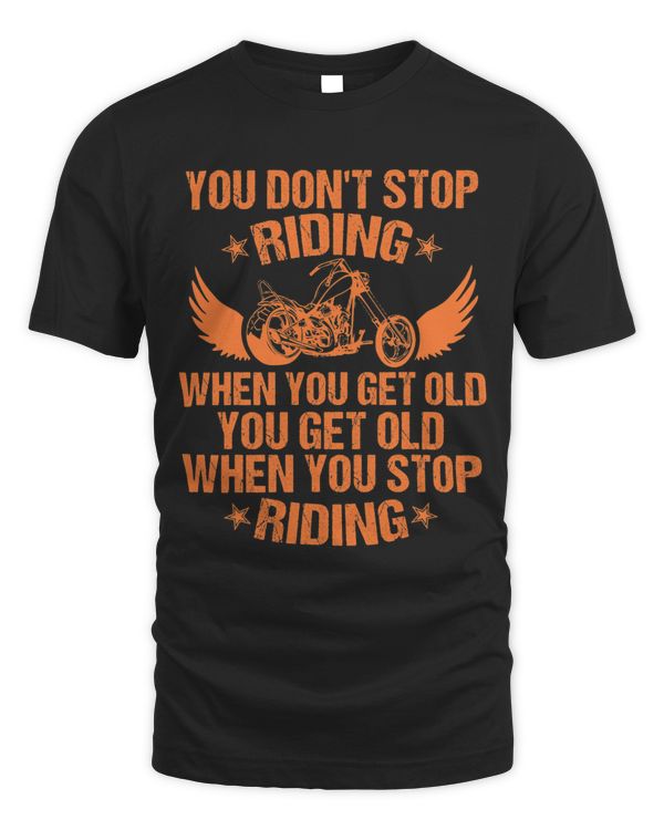 Funny You Dont Stop Riding When You Get Old Rider Gift