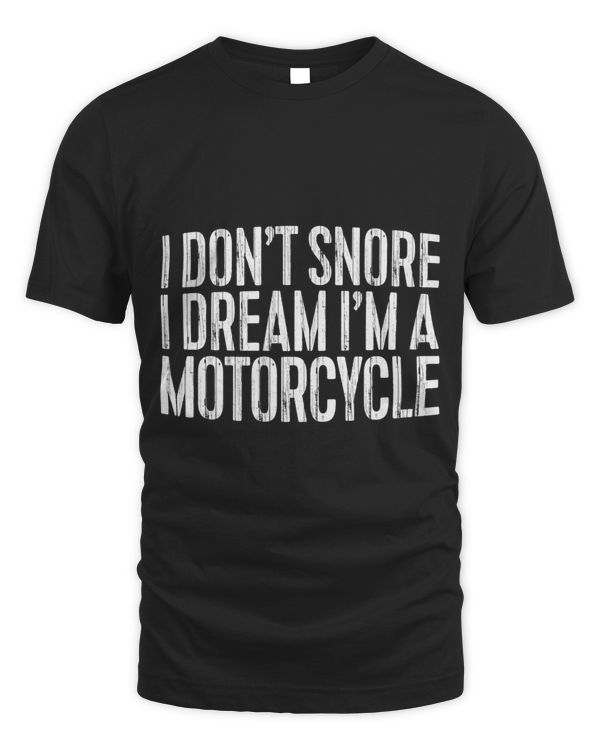 I Dont Snore I Dream Im A Motorcycle Premium