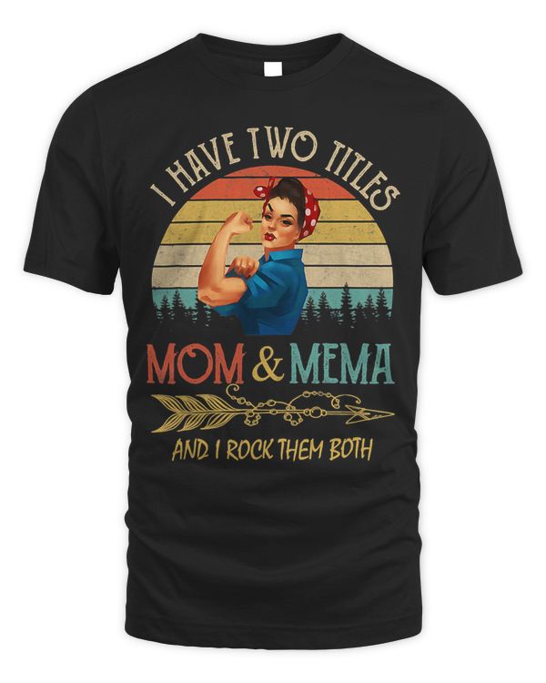 I Have Two Titles Mom And Mema Vintage Mothers Day Gift