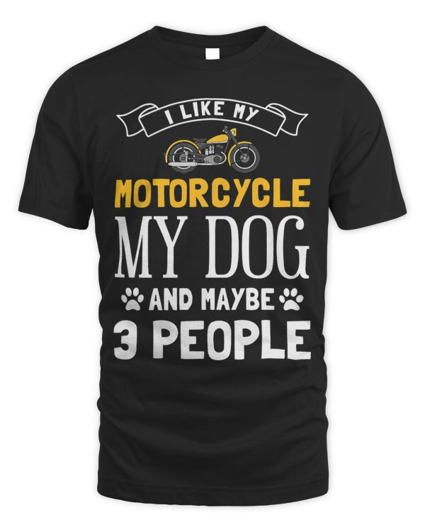 I like My Motorcycle Dog Maybe 3 People Motorcycle Rider