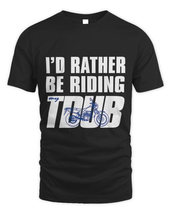 Id Rather Be Riding TDUB ADV Dual Sport Motorcycle Inspired