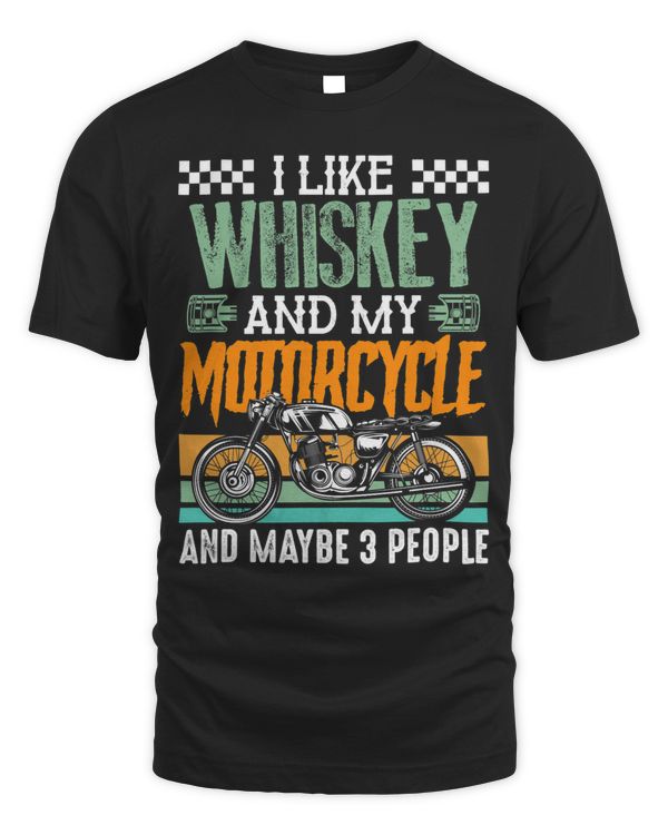 I Like Whiskey and My Motorcycle and Maybe 3 People Rider