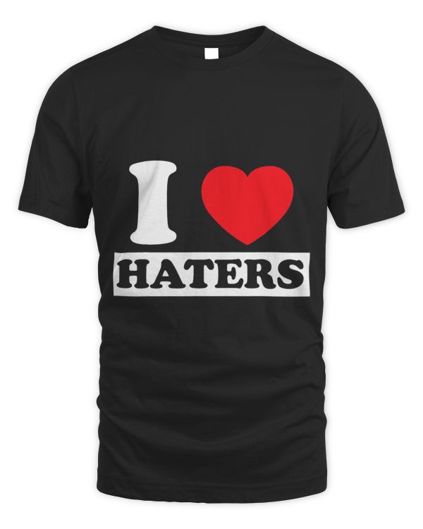I Love Haters Motivational and Positive Thinking