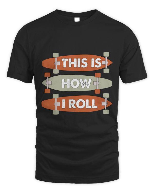 Cool This Is How I Roll Skateboard Skateboarding Boys Girls