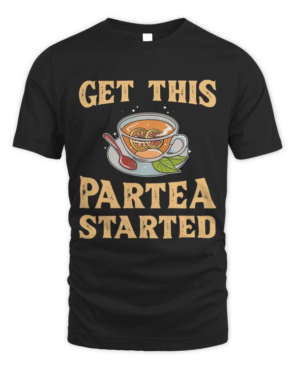 Get this partea started Pun for a Tea Bag Lover