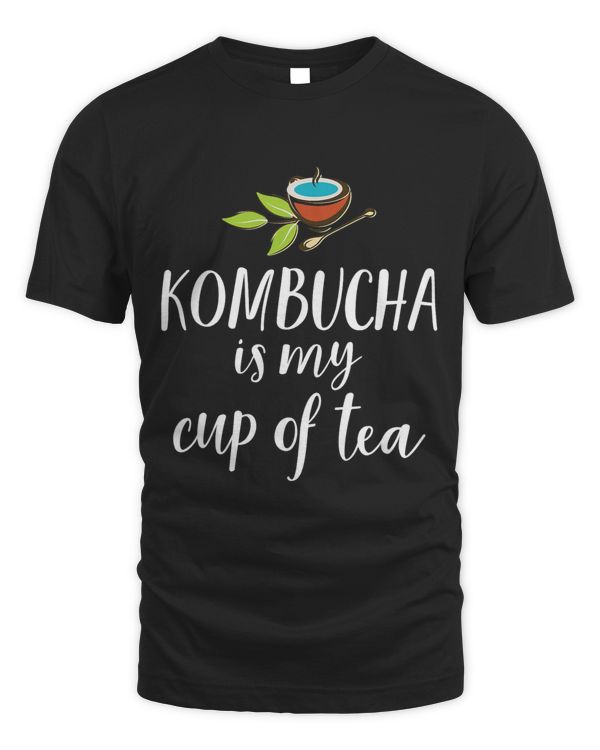 Kombucha Is My Cup Of Tea Black Booch Probiotic Drink T