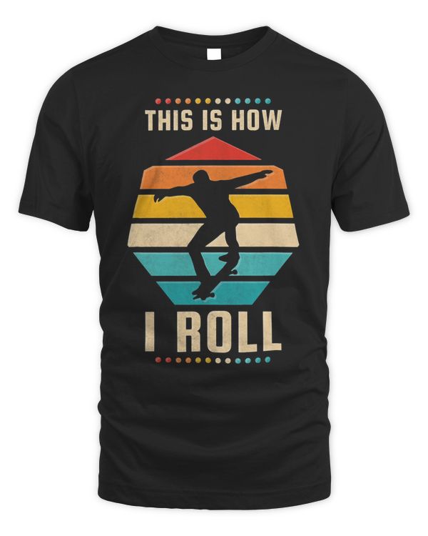 This Is How I Roll Skateboard