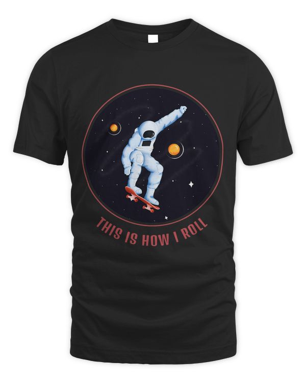 This Is How I Roll Skateboarding In Space Astronaut