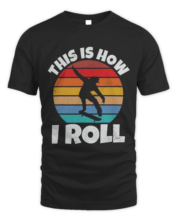 This Is How I Roll Skateboarding Skater