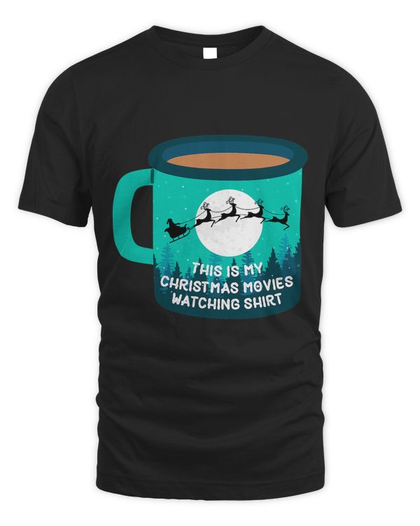 This Is My Christmas Movie Watching Shirt Cute Xmas Tea Cup