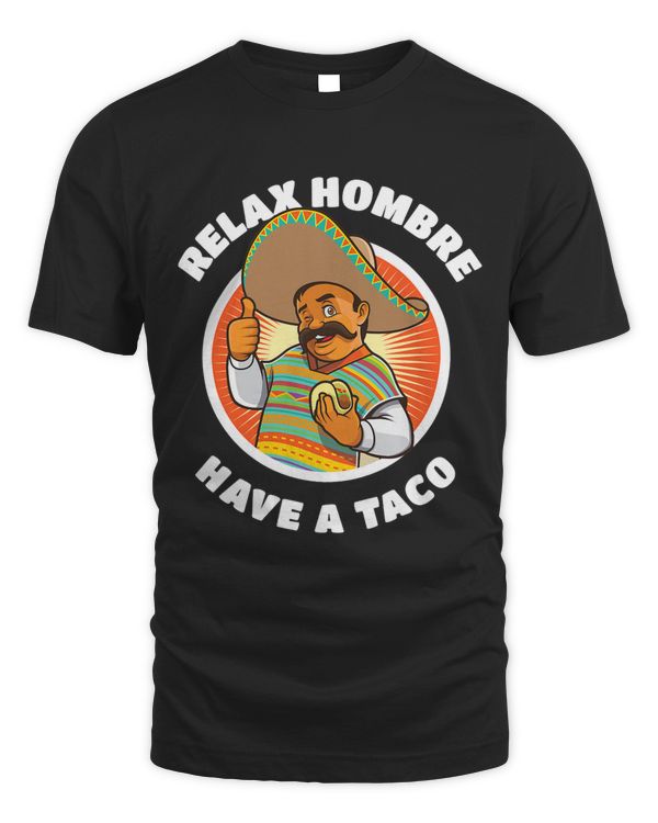 Relax Hombre Have A Taco With Senor Sancho Mexican Food Joke