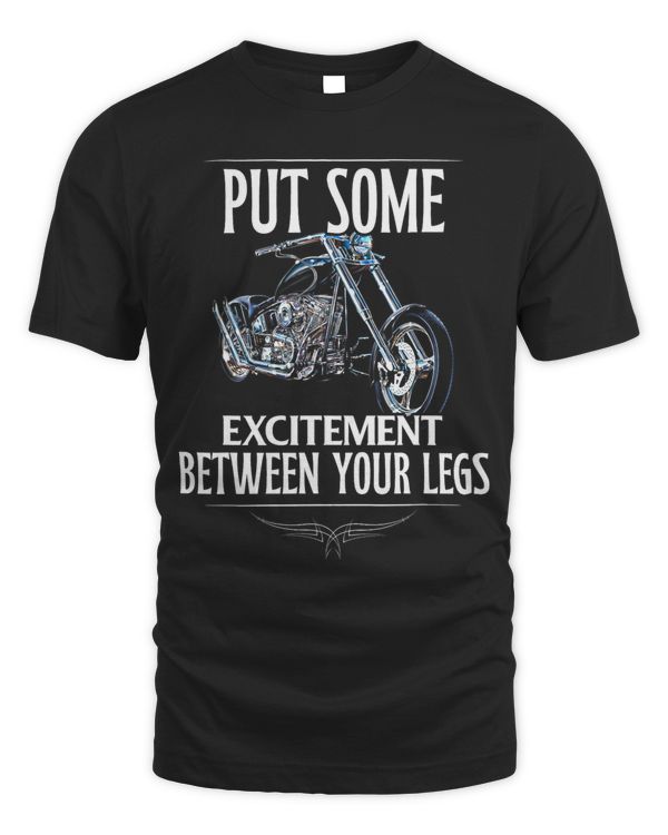 Put Some Excitement Between Your Legs funny Motorcycle