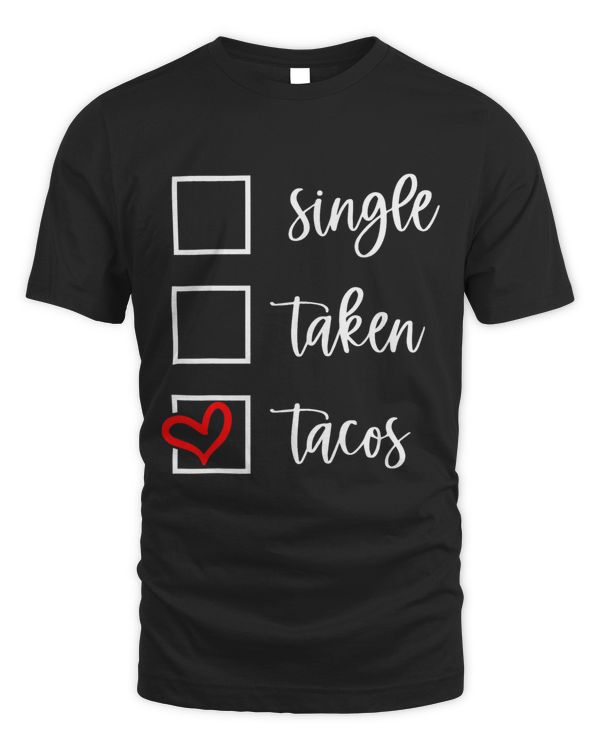 Single Taken Tacos Funny Happy Valentines Day Red Heart taco