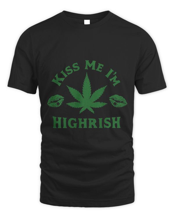 St Patricks Day Kiss Me Im Highrish Funny 420 Weed Marijuana