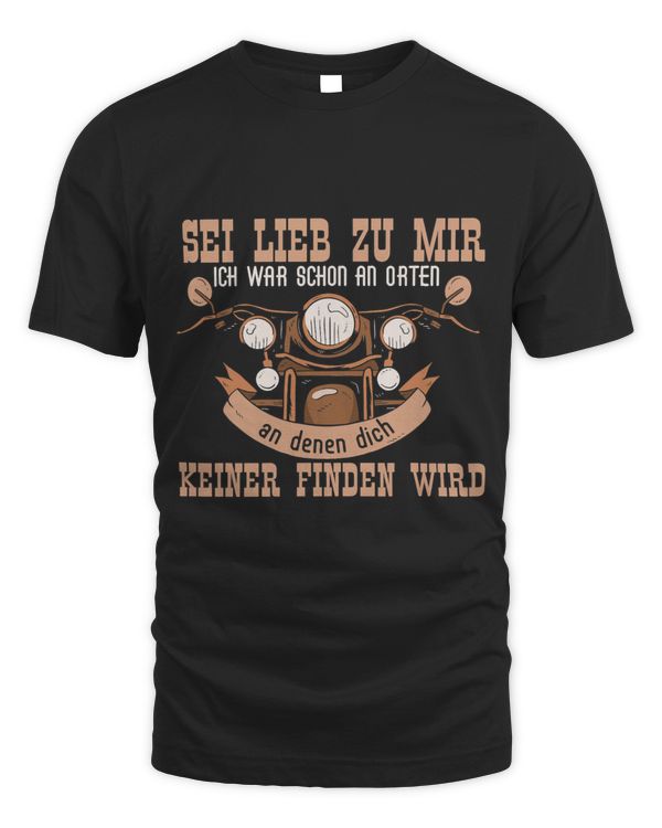 Sei lieb zu mir ich war an Orten Motorcycle Women Men