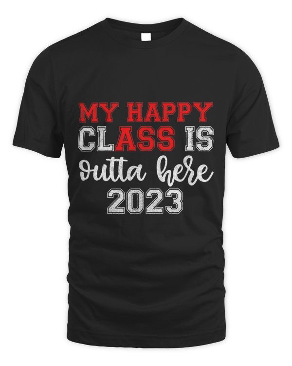 My Happy Class Is Outta Here 2023 Shirts Senior Graduation