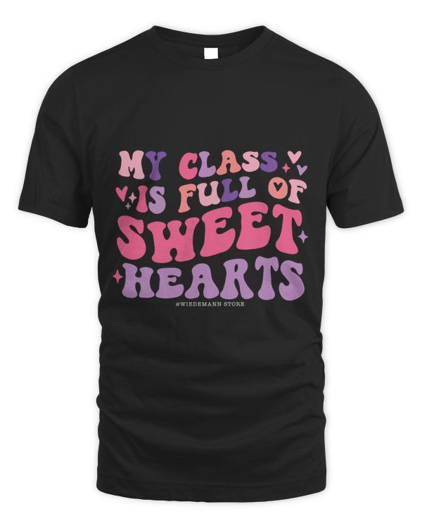 Teachers Valentines Day My Class Is Full Of Sweethearts Kids