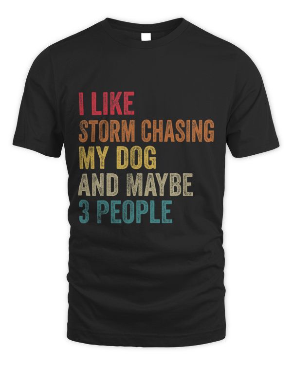 I Like Storm chasing My dog Maybe 3 People Vintage