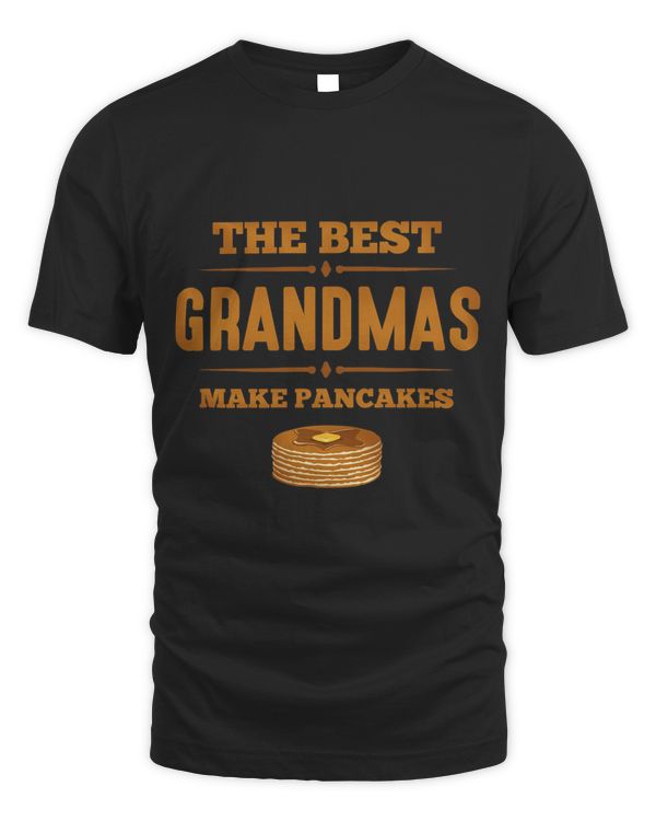 The Best Grandmas Make Pancakes Funny Grandma Gift
