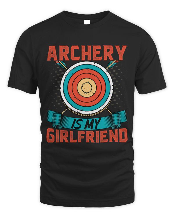 Archer Archery Is My Girlfriend Retro Archery Lover