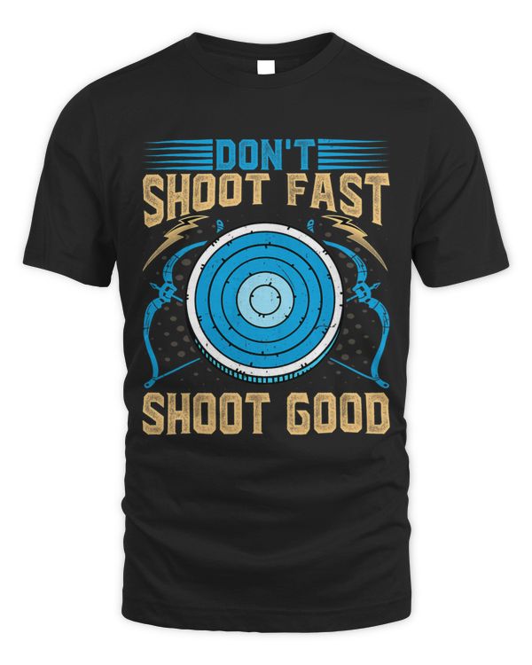 Archer Funny Dont Shoot Fast Shoot Good Archery