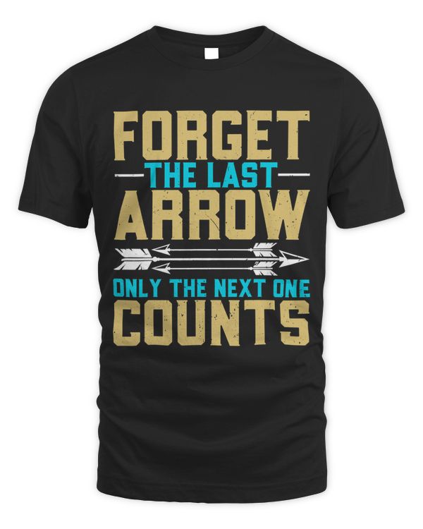 Archer Funny Forget the Last Arrow Archery