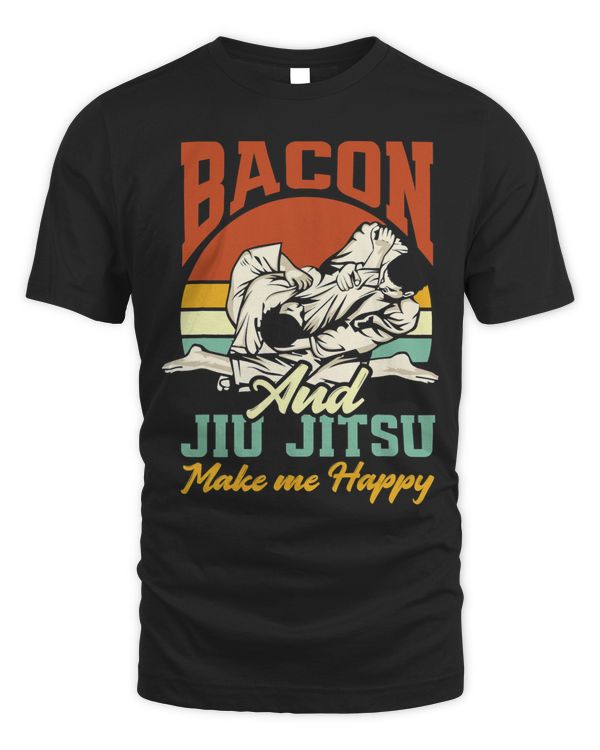 Bacon And Jiu Jitsu Make Me Happy Funny Jiu Jitsu