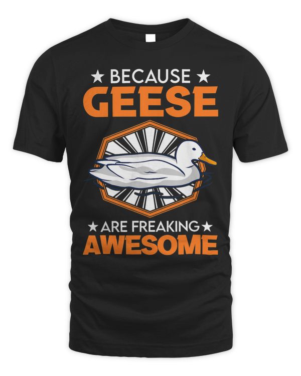Because Geese are freaking awesome Goose