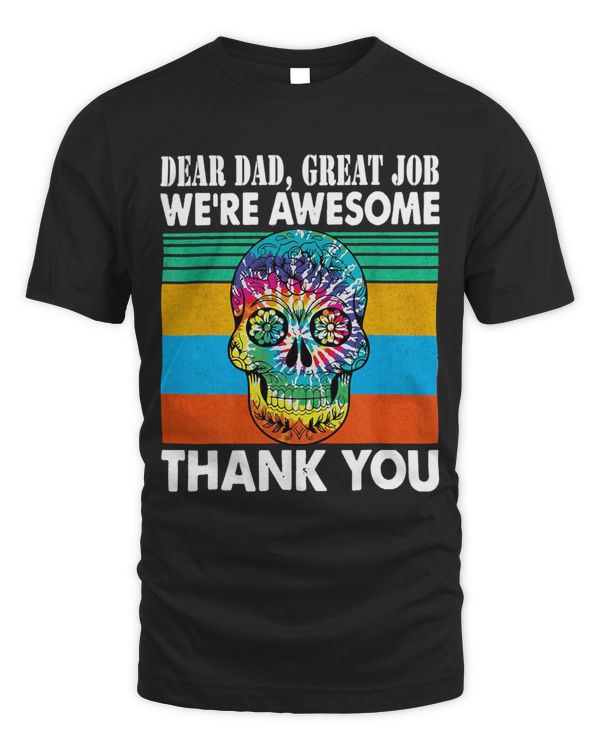 Dear Dad Great Job Were Awesome Thank You