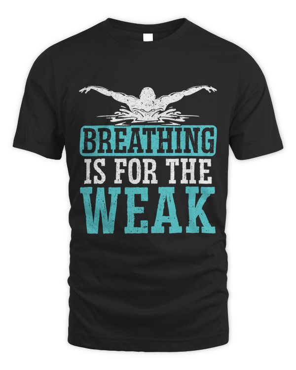 Breathing Is For The Weak Swimmer Swim Water Sport Water