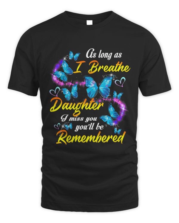 As Long As I Breathe My Daughter Youll Be Remembered