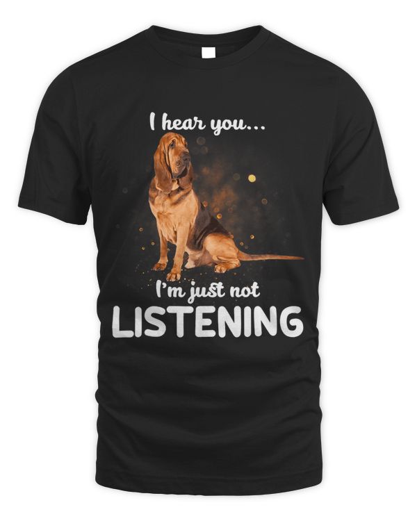 Bloodhound Dog I Hear You Not Listening