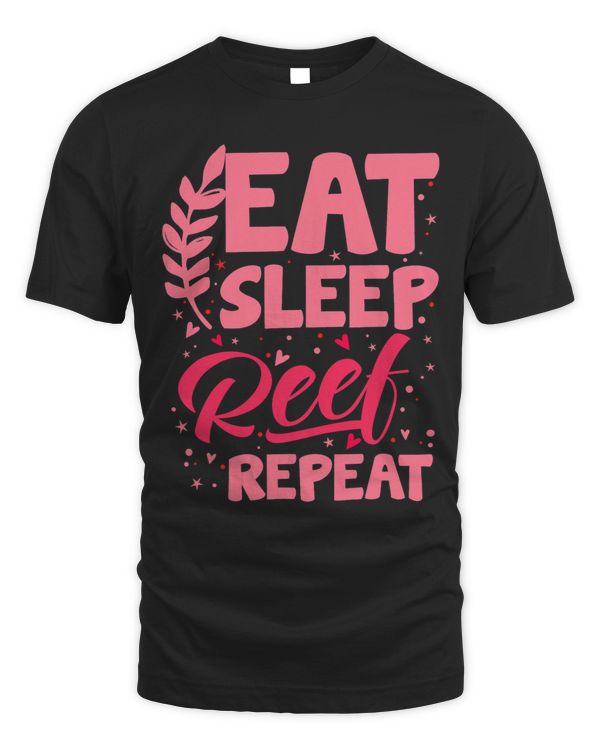 Eat Sleep Reef Repeat Coral Reefs