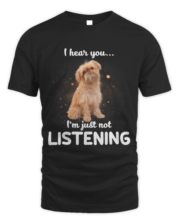 Brussels Griffon Dog I Hear You Not Listening